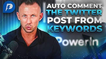 AUTO COMMENT the TWITTER (X) POSTS from KEYWORD - PowerIn.io
