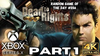 Dead To Rights Gameplay Walkthrough Part 1 | Xbox Series X | S | 4K HDR | RANDOM GAME OF THE DAY 356