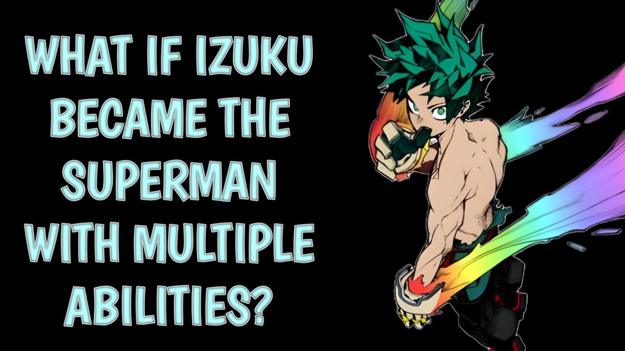 What if Izuku became the Superman with Multiple Abilities? |Deku ff| #opdeku