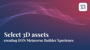 EON-XR - Import 3D asset creating EON Metaverse Builder Xperience