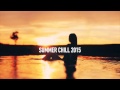 SUMMER CHILL 2015 | Chillout House Mix by The Kiffness