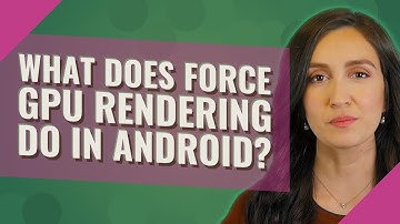 What does Force GPU rendering do in Android?