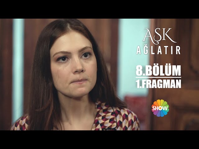 Aşk Ağlatır 8 Bölüm 1 Fragmanı Yayında Yusuf Nalanla