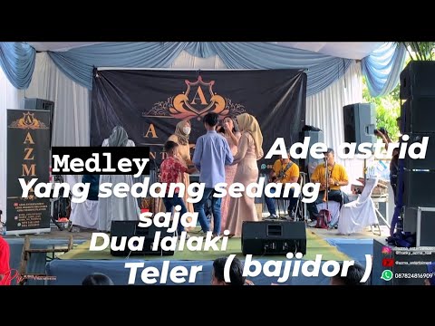 YANG SEDANG SEDANG SAJA MEDLEY DUA LALAKI - TELER ( BAJIDOR DUT ) LIVE BATUKARUT @adeastrid91