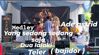 YANG SEDANG SEDANG SAJA MEDLEY DUA LALAKI - TELER ( BAJIDOR DUT ) LIVE BATUKARUT @adeastrid91