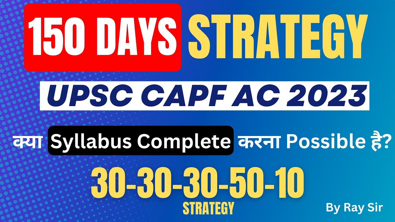 CAPF 2023: 150 Days Strategy
