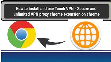 how to install touch vpn in chrome | how to use touch vpn chrome extension | touch vpn