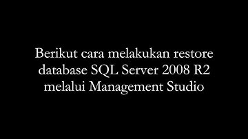Cara Restore Database SQL Server 2008 R2 dengan Management Studio