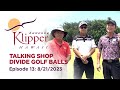Talking Shop – Divide Golf Balls (Episode 13: 8-21-2023)