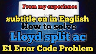 How to solve Lloyd split ac E1 Error code problem| Lloyd split ac me E1 Error aa raha hai kya karen