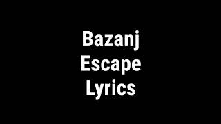 Bazanji - Escape lyrics Resimi