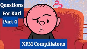 Questions for Karl • Part 4 • XFM Compilations