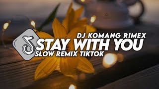 DJ STAY WITH YOU SLOW REMIX VIRAL TIKTOK TERBARU 2023 DJ KOMANG RIMEX | DJ STAY WITH YOU SLOW BEAT