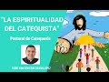 "LA ESPIRITUALIDAD DEL CATEQUISTA", Padre Juan Sebastián Zuluaga López