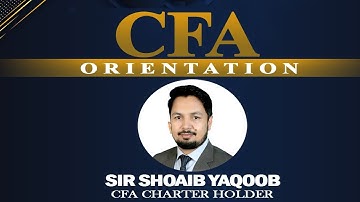VIFHE | CFA ORIENTATION | SIR SHOAIB YAQOOB