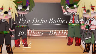 Past bullies +Deku and Bakugou react to Izuku Afton (pt. 2)