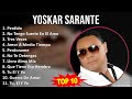 Y o s k a r s a r a n t e mix grandes exitos best songs  1990s music  top latin bachata lat