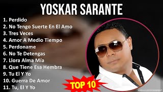 Y o s k a r S a r a n t e MIX Grandes Exitos, Best Songs ~ 1990s Music ~ Top Latin, Bachata, Lat...