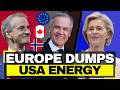 USA PANICS as EU and Canada REJECT American Energy - ELECTRIFY Entire Continent