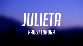 Julieta - Paulo Londra (Lyrics) 💟