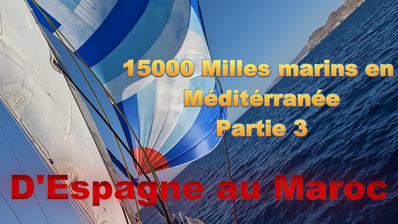 ⁣A la voile d'Espagne au Maroc. Partie 4 de compilation de 15000 milles marins en Méditerranée