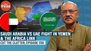 Why Allies Saudi Arabia  Uae Are Fighting In Yemen How Its Linked To Influence Contest In Africa