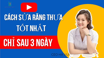 Cách chữa răng thưa tốt nhất chỉ sau 3 ngày