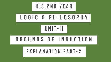 H.S.2ND YEAR | LOGIC & PHILOSOPHY | UNIT-2 | GROUNDS OF INDUCTION | EXPLANATION PART-1 |