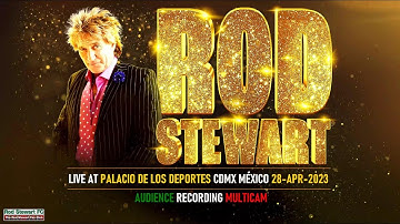 Rod Stewart - Live At Palacio De Los Deportes CDMX México 28-apr-2023 MULTICAM