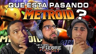 Que Esta Pasando Con Metroid | #UNCOROENFIEBRE Vol. 2