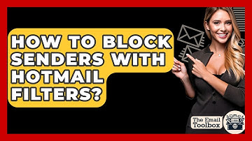 How To Block Senders With Hotmail Filters? - TheEmailToolbox.com