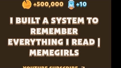 BUILT A SYSTEM TO REMEMBER EVERYTHING I READ | MEMEGIRLS