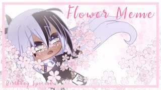 Flower meme || 17th birthday special || Original Idea?