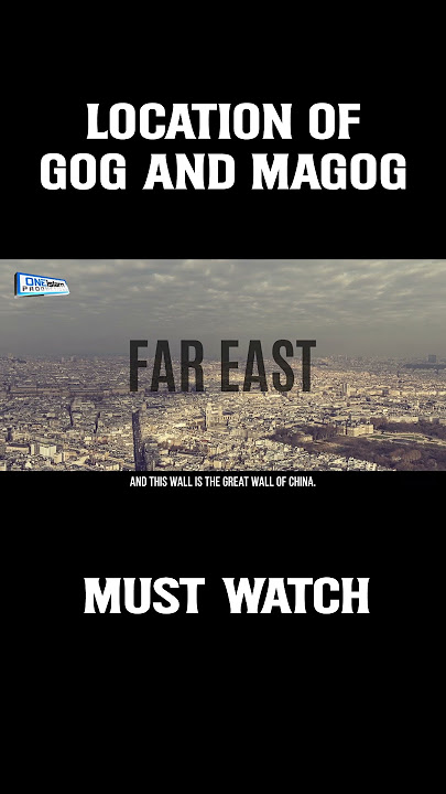 Location Of Gog And Magog