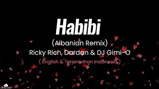 Habibi( Albanian Remix ) - Ricky Rich, Dardan \u0026 DJ Gimi O ( English \u0026 Terjemahan Indonesia )