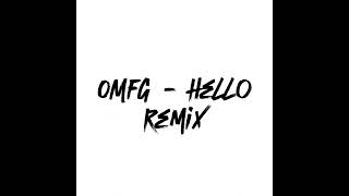 OMFG - Hello (Remix)