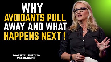 WHY AVOIDANTS PULL AWAY AND WHAT HAPPENS NEXT! | MEL ROBBINS BEST MOTIVATION SPEECH|