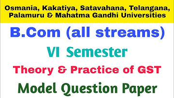 Theory and Practice of GST | Model Question Paper | Bcom 6th Semester | OU | KU | PU |MGU | SU | TU