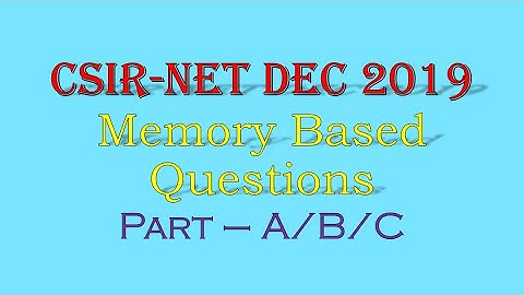 CSIR-NET DECEMBER 2019 ll Memory Based Questions
