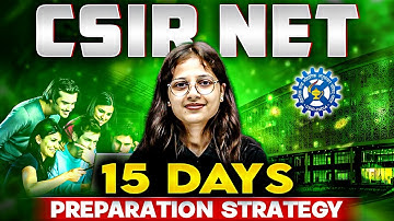 CSIR NET 2024 | Last 15 Days Preparation Strategy for CSIR NET | CSIR NET Exam Guide | PW