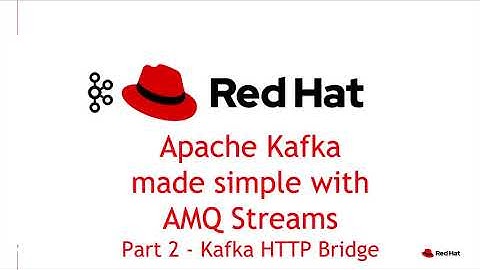 Apache Kafka made simple with AMQ Streams - HTTP Bridge
