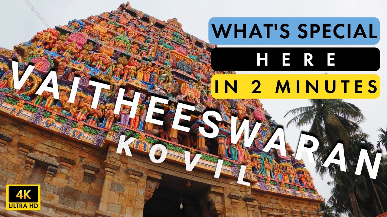 VAITHEESWARAN KOIL IN 150 Minutes     Tamilnadu Must Visit Tourist Places