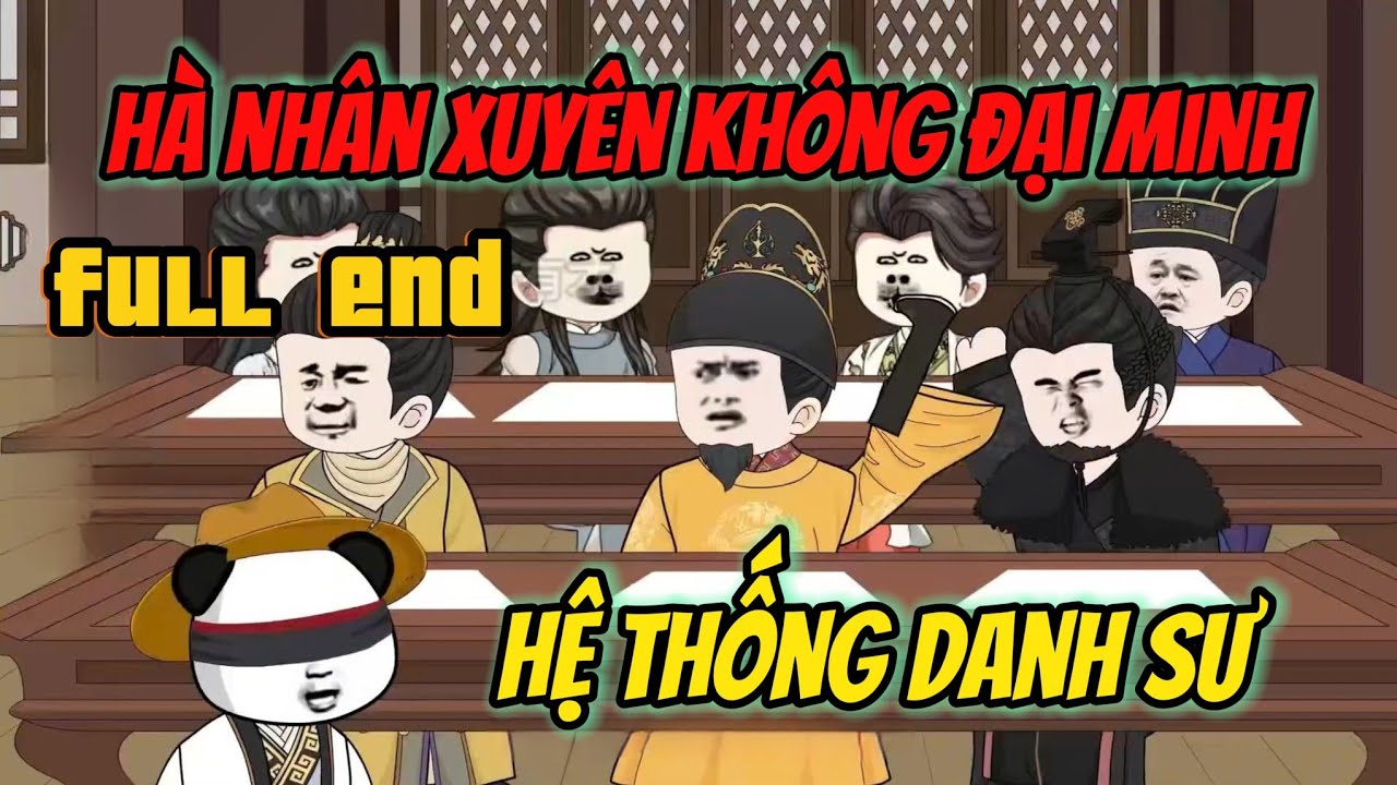 Hệ Thống Danh Sư, Hà Nhân Xuyên Không Đại Minh - Full End | Hà Nhân TV