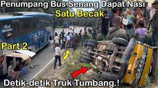 Terlihat Jelas Truk Tangki Tumbang.! Penumpang Bus Senang Dan Bahagia Dapat Nasi Bungkus Satu Becak