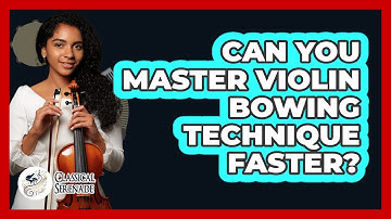 Can You Master Violin Bowing Technique Faster? - Classical Serenade
