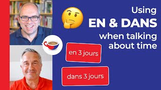 Using the prepositions EN and DANS when talking about time in French