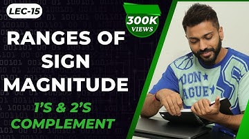 Lec-15: Ranges of Sign Magnitude, 1’s & 2’s Complement | Number System