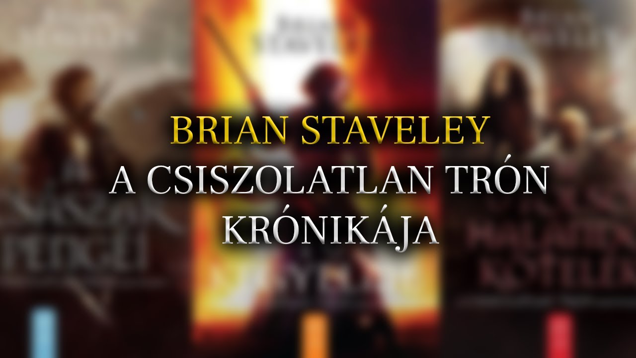 BRIAN STAVELEY A CSISZOLATLAN TRÓN KRÓNIKÁJA BEMUTATÓ YouTube