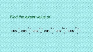 The exact value of cos(π/7) cos(2π/7) cos(4π/7) cos(8π/7) cos(16π/7) cos(32π/7)