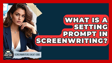 What Is A Setting Prompt In Screenwriting? - Screenwriter
